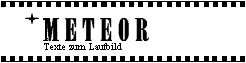 Meteor Texte zum Laufbild